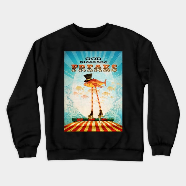 God Bless the Freaks Crewneck Sweatshirt by AngiandSilas